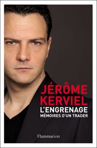 Jérôme Kerviel - L'engrenage : mémoires d'un trader