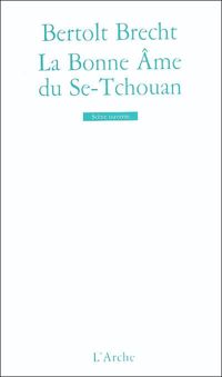 Couverture du livre La Bonne Âme du Se-Tchouan - Bertolt Brecht