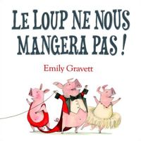 Emily Gravett - Le loup ne nous mangera pas !