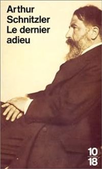 Arthur Schnitzler - Le dernier adieu