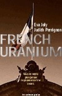 Couverture du livre French Uranium - Judith Perrignon - Eva Joly