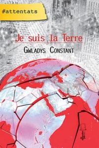 Couverture du livre Je suis la Terre - Gwladys Constant