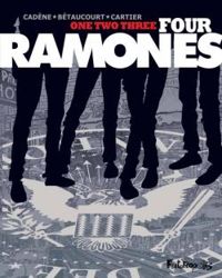 Couverture du livre One, two, three, four, Ramones ! - Ric Cartier - Xavier Betaucourt - Bruno Cadene