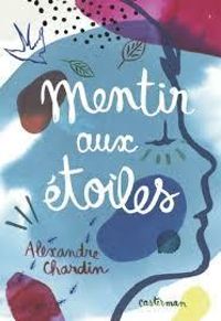 Couverture du livre Mentir aux étoiles - Alexandre Chardin