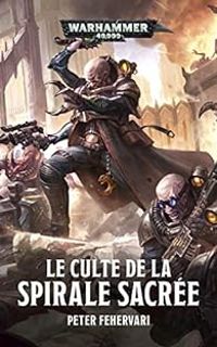 Couverture du livre Warhammer 40.000 - Le culte de la spirale sacrée - Peter Fehervari