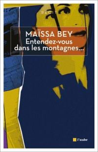 Couverture du livre Entendez-vous dans les montagnes... - Maissa Bey