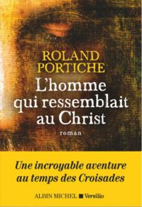 Roland Portiche - L'homme qui ressemblait au Christ