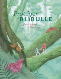 Couverture du livre Protéger le blibulle - Vincent Mondiot