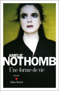 Amélie Nothomb - Une forme de vie