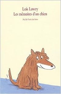 Couverture du livre Les mémoires d'un chien - Lois Lowry