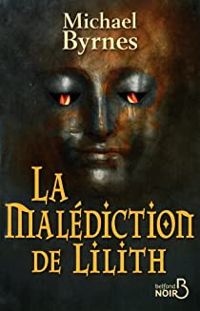 Michael Byrnes - La malédiction de Lilith