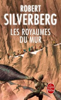 Couverture du livre Les Royaumes du Mur - Robert Silverberg