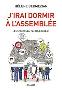 Couverture du livre J'irai dormir à l'Assemblée  - Helene Bekmezian