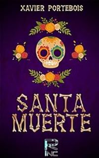 Couverture du livre Santa muerte - Xavier Portebois