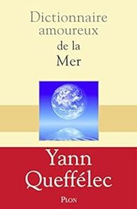 Couverture du livre Dictionnaire amoureux de la mer - Yann Queffelec