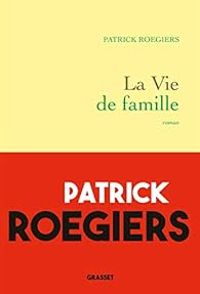 Patrick Roegiers - La vie de famille