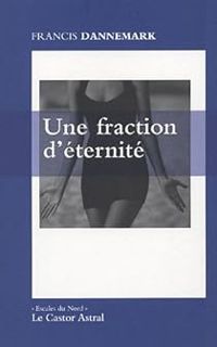 Francis Dannemark - Une fraction d'éternité