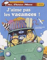 Couverture du livre J'aime pas les vacances ! - Gerard Moncomble