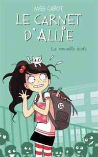 Couverture du livre Le Carnet d'Allie - La nouvelle école - Meg Cabot