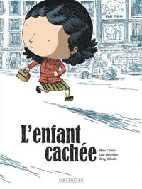 Dauvillier Loïc - Lizano Marc(Illustrations) - L'Enfant cachée