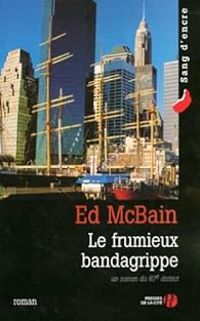 Ed Mcbain - Le frumieux bandagrippe