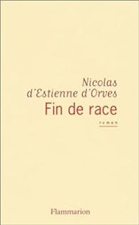 Nicolas D Estienne Dorves - Fin de race