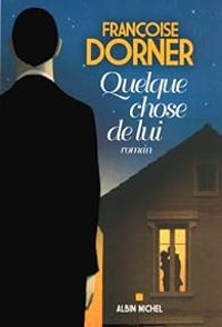 Francoise Dorner - Quelque chose de lui