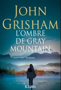 John Grisham - L'ombre de Gray Mountain