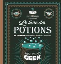 Couverture du livre Le livre des potions par Gastronogeek - Thibaud Villanova - Stephanie Simbo