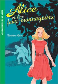 Couverture du livre Alice 02 - Alice et les faux monnayeurs - Caroline Quine