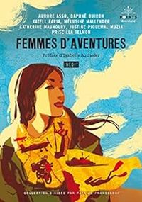 Aurore Asso - Katell Faria - Melusine Mallender - Catherine Maunoury - Priscilla Telmon - Femmes d'aventures