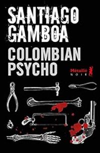 Santiago Gamboa - Colombian psycho