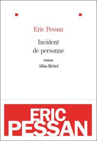 Eric Pessan - Incident de personne