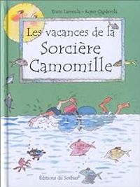 Enric Larreula - Roser Capdevila - Les Vacances de la sorcière Camomille