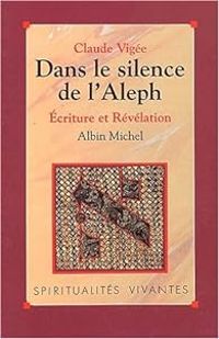 Claude Vigee - Dans le silence de l'Aleph 