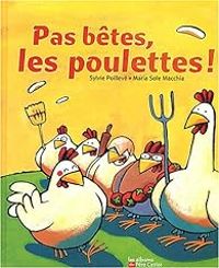 Sylvie Poilleve - Maria Sole Macchia - Pas bêtes les poulettes !