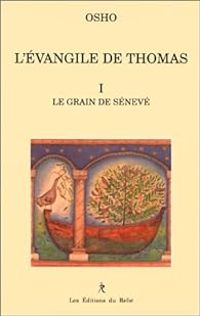  Osho - L'Evangile de Thomas. Le grain de Sénevé