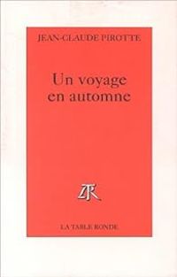 Couverture du livre Un voyage en automne - Jean Claude Pirotte