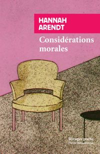 Hannah Arendt - Considérations morales 