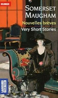 William Somerset Maugham - Nouvelles brèves / Very short stories 