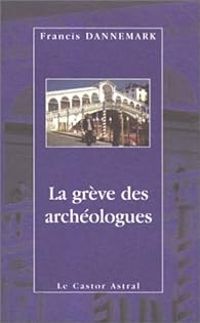 Couverture du livre La grève des archéologues - Francis Dannemark