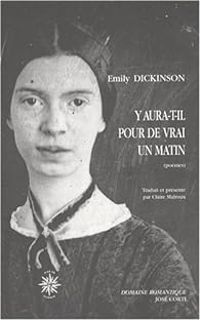 Emily Dickinson - Y aura-t-il pour de vrai un matin