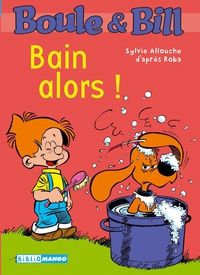 Couverture du livre Boule et Bill - Mango 11 : Bain alors ! - Jean Roba - Sylvie Allouche