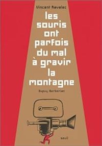 Couverture du livre Les souris ont parfois du mal à gravir la montagne - Vincent Ravalec