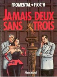 Couverture du livre Jamais deux sans trois - Jean Luc Fromental - Jean Claude Floch