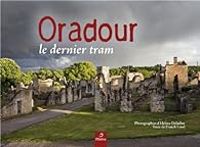 Couverture du livre Oradour : Le dernier tram - Franck Linol - Helene Delarbre