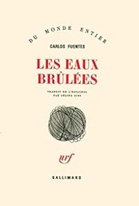 Couverture du livre Les eaux brûlées - Carlos Fuentes