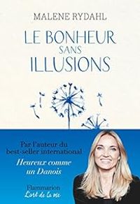 Couverture du livre Le Bonheur sans illusions - Malene Rydahl