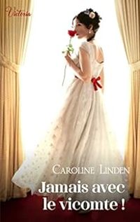 Caroline Linden - Jamais avec le vicomte !