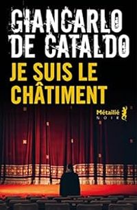 Giancarlo De Cataldo - Je suis le châtiment